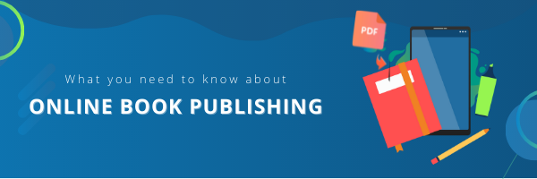 digital publishing what you need to know about online book publishing