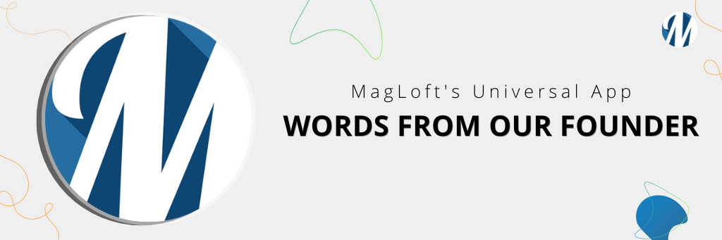 Magloft's Universal App words from our founder newsletter July 2022