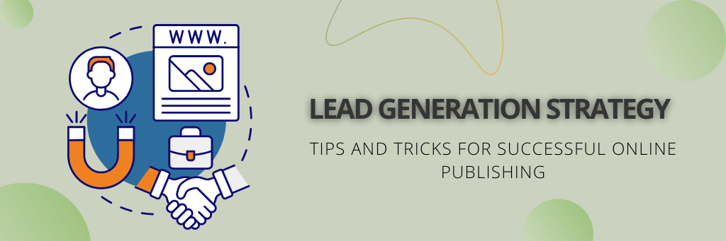 Lead Generation Strategy: Tips and Tricks for Successful Online Publishing