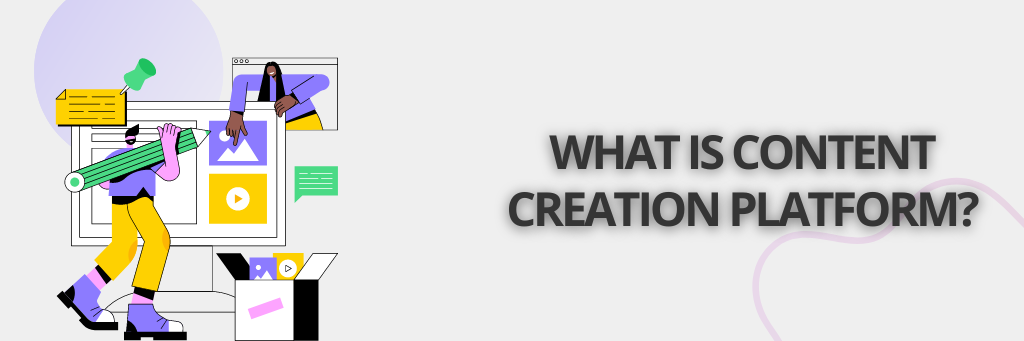 what is content creation platform